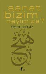Sanat Bizim Neyimize?