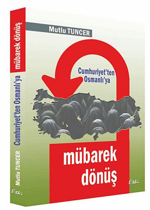 Mübarek Dönüş & Cumhuriyet'ten Osmanlı'ya
