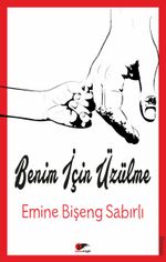Benim İçin Üzülme