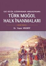 Cuci Kültür Coğrafyasında Karşılaştırılmalı Türk Moğol Halk  İnanmaları
