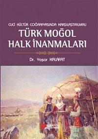 Cuci Kültür Coğrafyasında Karşılaştırılmalı Türk Moğol Halk  İnanmaları