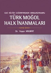 Cuci Kültür Coğrafyasında Karşılaştırılmalı Türk Moğol Halk  İnanmaları