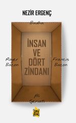 İnsan ve Dört Zindanı