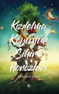 Kızılelma Köyü’nün Sihirli Horozları