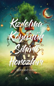 Kızılelma Köyü’nün Sihirli Horozları