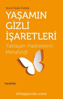Yaşamın Gizli İşaretleri - Yaklaşan Hadiselerin Metafiziği - Mecit Ömür Öztürk