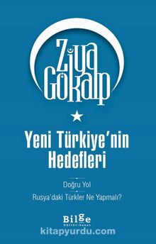 Yeni Türkiye’nin Hedefleri & Doğru Yol - Rusya’daki Türkler Ne Yapmalı? - Ziya Gökalp