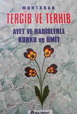 Muhtasar Tergib ve Terhib & Ayet ve Hadislerle Korku Ve Ümit
