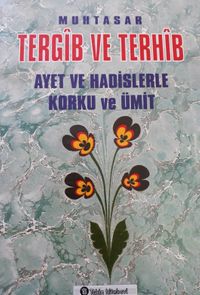 Muhtasar Tergib ve Terhib & Ayet ve Hadislerle Korku Ve Ümit