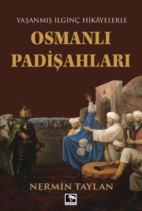 Yaşanmış İlginç Hikayelerle Osmanlı Padişahları