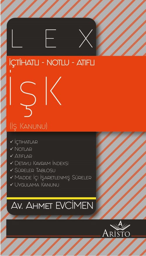 İçtihatlı – Notlu – Atıflı  Lex İş Kanunu (İşK)