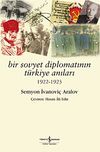 Bir Sovyet Diplomatının T&uuml;rkiye Anıları