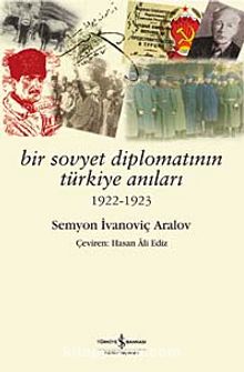 Bir Sovyet Diplomatının Türkiye Anıları - Semyon İvanoviç Aralov