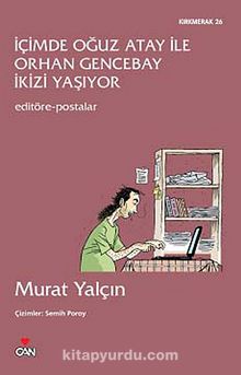 İçimde Oğuz Atay ile Orhan Gencebay İkizi Yaşıyor & Editöre Postalar - Murat Yalçın