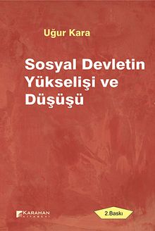 Sosyal Devletin Yükselişi ve Düşüşü
