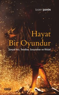 Hayat Bir Oyundur & Sosyal Acı, Teodise, Sosyodise ve Ritüel