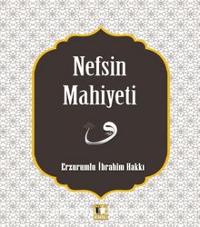 Nefsin Mahiyeti - Ezrumulu İbrahim Hakkı