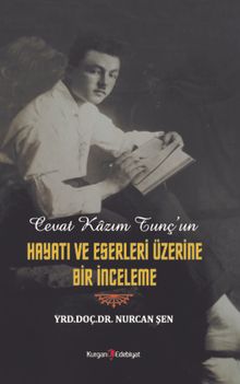 Cevat Kazım Tunç'un Hayatı ve Eserleri Üzerine Bir İnceleme