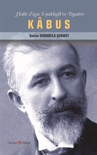 Kabus & Halit Ziya Usşakligil ve Tiyatro