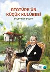 Atat&uuml;rk'&uuml;n K&uuml;&ccedil;&uuml;k Kul&uuml;besi