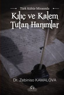Türk Kültür Mirasında Kılıç ve Kalem Tutan Hanımlar