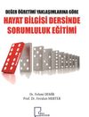 Değer &Ouml;ğretimi Yaklaşımlarına G&ouml;re Hayat Bilgisi Dersinde Sorumluluk Eğitimi