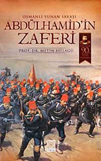 Osmanlı Yunan Savaşı Abdülhamid'in Zaferi