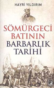 Sömürgeci Batının Barbarlık Tarihi