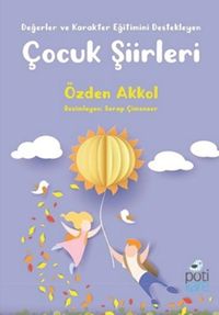 Değerler ve Karakter Eğitimini Destekleyen Çocuk Şiirleri