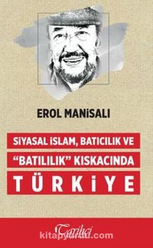 Siyasal İslam, Batıcılık ve Batılılık Kıskacında Türkiye
