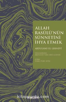 Allah Rasulü’nün Sünnetini İhya Etmek - Abdulhay El-Leknevi