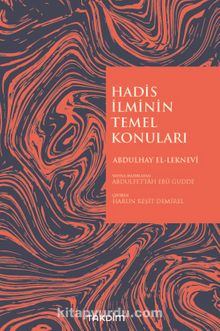 Hadis İlminin Temel Konuları - Abdulhay El-Leknevi