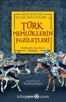 Türk Memlüklerin Faziletleri - Ebu Muhammed el-Makdisi