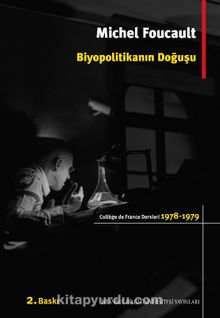 Biyopolitikanın Doğuşu College De France Dersleri (1978-1979) - Michel Foucault