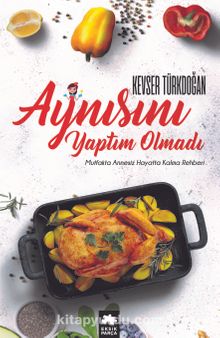 Aynısını Yaptım Olmadı - Kevser D. Türkdoğan
