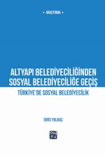 Altyapı Belediyeciliğinden Sosyal Belediyeciliğe Geçiş / Türkiye'de Sosyal Belediyecilik