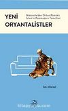 Yeni Oryantalistler & Nietzsche'den Orhan Pamuk'a İslam'ın Postmodern Temsilleri