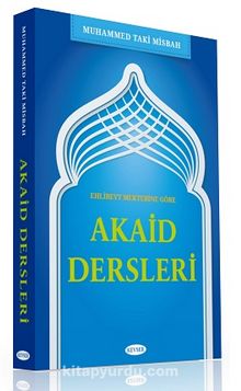Ehl-i Beyt Mektebine Göre Akait Dersleri - Muhammed Taki Misbah