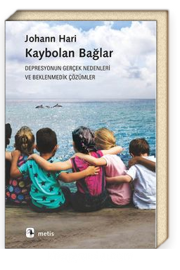 Kaybolan Bağlar<br/>Depresyonun Gerçek Nedenleri ve Beklenmedik Çözümler