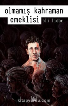 Olmamış Kahraman Emeklisi - Ali Lidar