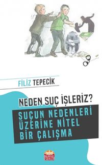 Neden Suç İşleriz? & Suçun Nedenleri Üzerine Nitel Bir Çalışma
