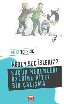 Neden Suç İşleriz? & Suçun Nedenleri Üzerine Nitel Bir Çalışma