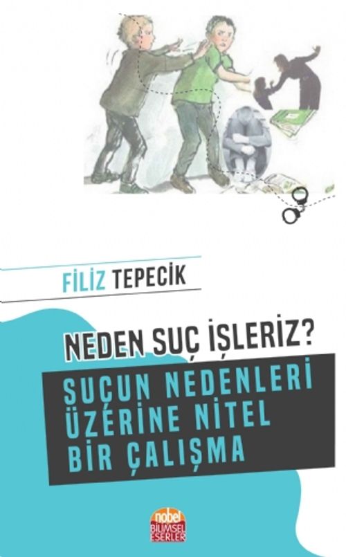 Neden Suç İşleriz? & Suçun Nedenleri Üzerine Nitel Bir Çalışma