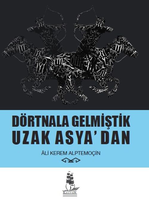 Dörtnala Gelmiştik Uzak Asya‘dan