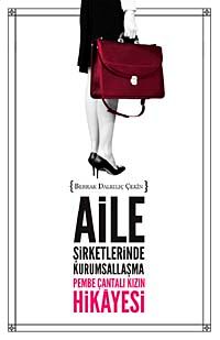 Aile Şirketlerinde Kurumsallaşma & Pembe Çantalı Kızın Hikayesi