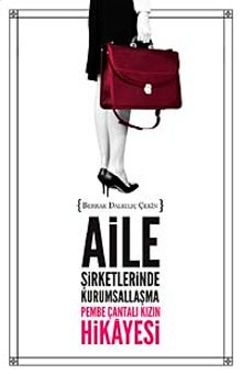 Aile Şirketlerinde Kurumsallaşma & Pembe Çantalı Kızın Hikayesi