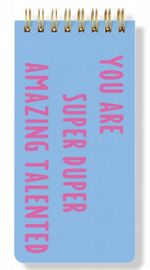 You are Super Duper Amazing Talented Spiral Notepad