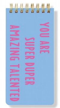 You are Super Duper Amazing Talented Spiral Notepad