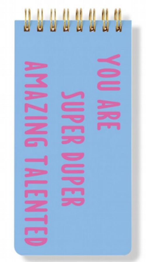 You are Super Duper Amazing Talented Spiral Notepad