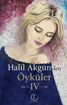 Halil Akgün’den Öyküler IV
